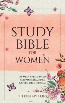 Study Bible for Women : 52-Week Theme Based Scripture Readings. Guided Bible Journal