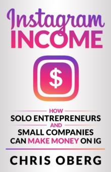 Instagram Income : How Solo Entrepreneurs and Small Companies can Make Money on IG