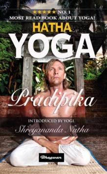 Hatha Yoga Pradipika : No.1 Most read book about yoga!