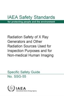 Radiation Safety of X Ray Generators and Other Radiation Sources Used for Inspection Purposes and for Non-medical Human Imaging : Specific Safety Guide