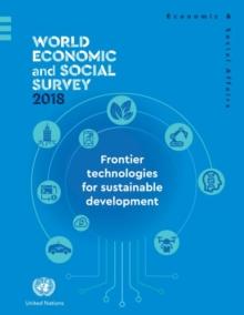 World economic and social survey 2018 : frontier technologies for sustainable development