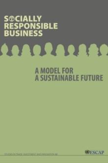 Socially responsible business : a model for a sustainable future