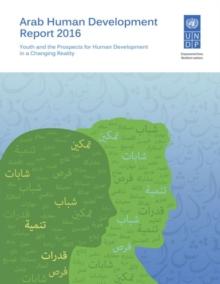 Arab human development report 2016 : youth and the prospects for human development in a changing reality