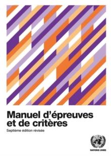 Recommendations on the Transport of Dangerous Goods (French Edition) : Manual of Tests and Criteria