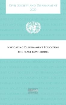 Civil society and disarmament 2020 : navigating disarmament education, the peace boat model