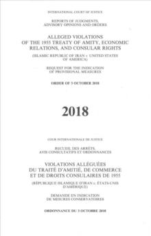 Alleged violations of the 1955 Treaty of Amity, economic relations, and consular rights : (Islamic Republic of Iran v. United States of America), request for the indication of provisional measures, or