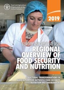 Europe and Central Asia - regional overview of food security and Nutrition 2019 : structural transformations of agriculture for improved food security, nutrition and environment