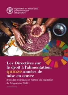 Les Directives sur le droit a l'alimentation: quinze annees de mise en ouvre : Bilan des avancees en matiere de realisation du Programme 2030