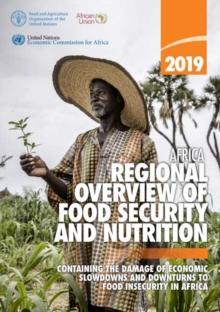 Africa - regional overview of food security and nutrition 2019 : containing the damage of economic slowdowns and downturns to food security in Africa