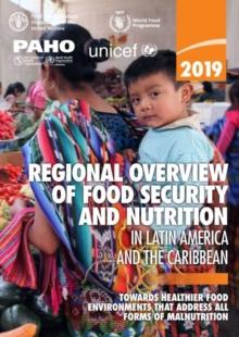 2019 regional overview of food security and nutrition in Latin America and the Caribbean : towards healthier food environments that address all forms of malnutrition