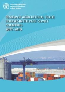 Review of agricultural trade policies in post-Soviet countries 2017-2018