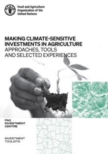 Making climate-sensitive investments in agriculture : approaches, tools and selected experiences, ADA/FAO April 2017 - April 2021