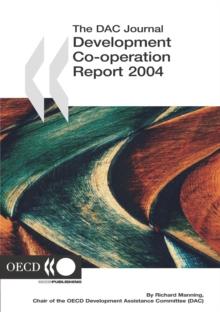 Development Co-operation Report 2004 Efforts and Policies of the Members of the Development Assistance Committee