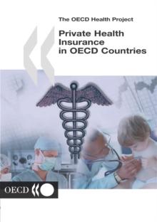 The OECD Health Project Private Health Insurance in OECD Countries