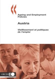 Ageing and Employment Policies/Vieillissement et politiques de l'emploi: Austria 2005