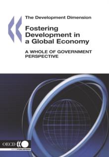 The Development Dimension Fostering Development in a Global Economy A Whole of Government Perspective