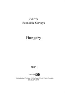 OECD Economic Surveys: Hungary 2005