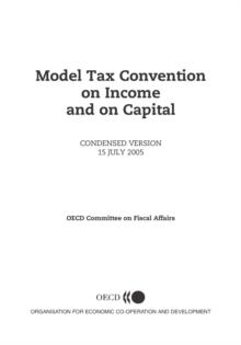 Model Tax Convention on Income and on Capital: Condensed Version 2005