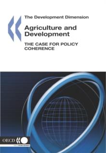 The Development Dimension Agriculture and Development The Case for Policy Coherence