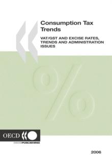 Consumption Tax Trends 2006 "VAT/GST and Excise Rates, Trends and Administration Issues"