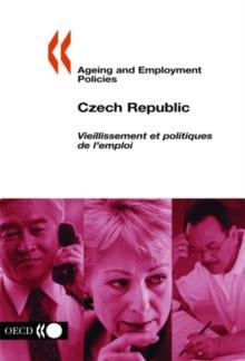 Ageing and Employment Policies/Vieillissement et politiques de l'emploi: Czech Republic 2004