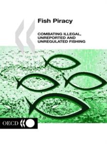 Fish Piracy Combating Illegal, Unreported and Unregulated Fishing