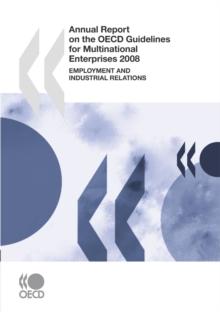 Annual Report on the OECD Guidelines for Multinational Enterprises 2008 Employment and Industrial Relations