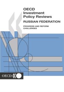 OECD Investment Policy Reviews: Russian Federation 2004 Progress and Reform Challenges