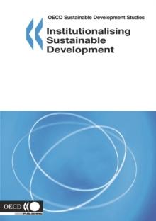 OECD Sustainable Development Studies Institutionalising Sustainable Development