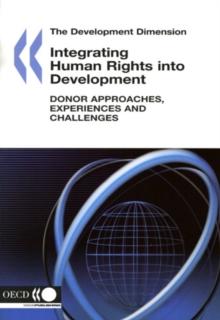 The Development Dimension Integrating Human Rights into Development Donor Approaches, Experiences and Challenges