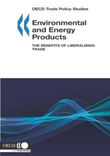 OECD Trade Policy Studies Environmental and Energy Products The Benefits of Liberalising Trade