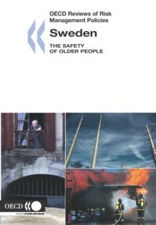 OECD Reviews of Risk Management Policies: Sweden 2007 The Safety of Older People