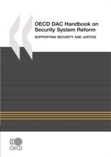 The OECD DAC Handbook on Security System Reform Supporting Security and Justice