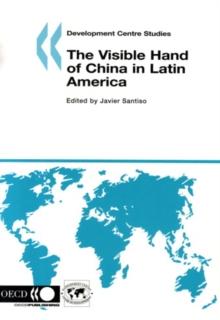 Development Centre Studies The Visible Hand of China in Latin America