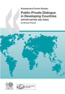 Development Centre Studies Public-Private Dialogue in Developing Countries Opportunities and Risks