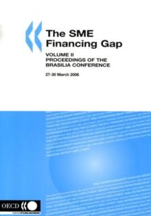 The SME Financing Gap (Vol. II) Proceedings of the Brasilia Conference, 27-30 March 2006