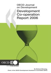 Development Co-operation Report 2006 Efforts and Policies of the Members of the Development Assistance Committee