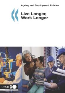 Ageing and Employment Policies Live Longer, Work Longer