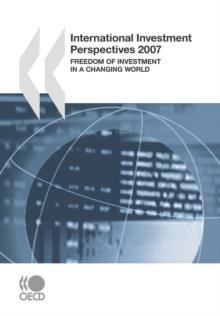 International Investment Perspectives 2007 Freedom of Investment in a Changing World