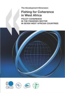 The Development Dimension Fishing for Coherence in West Africa Policy Coherence in the Fisheries Sector in Seven West African Countries