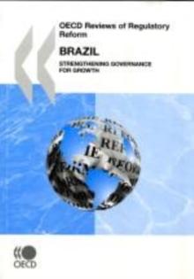 OECD Reviews of Regulatory Reform: Brazil 2008 Strengthening Governance for Growth