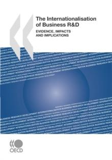 The Internationalisation of Business R&D Evidence, Impacts and Implications