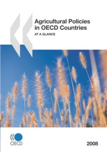 Agricultural Policies in OECD Countries 2008 At a Glance