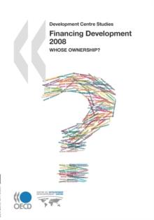 Development Centre Studies Financing Development 2008 Whose Ownership?