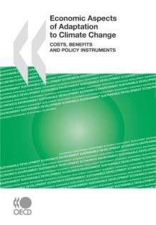 Economic Aspects of Adaptation to Climate Change Costs, Benefits and Policy Instruments