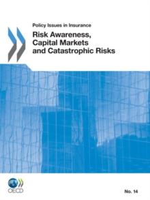 Policy Issues in Insurance Risk Awareness, Capital Markets and Catastrophic Risks