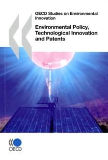 OECD Studies on Environmental Innovation Environmental Policy, Technological Innovation and Patents