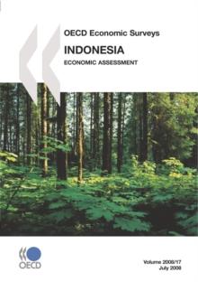 OECD Economic Surveys: Indonesia 2008 Economic Assessment