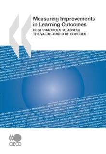 Measuring Improvements in Learning Outcomes Best Practices to Assess the Value-Added of Schools