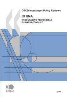 OECD Investment Policy Reviews: China 2008 Encouraging Responsible Business Conduct